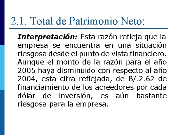 2. 1. Total de Patrimonio Neto: Interpretación: Esta razón refleja que la empresa se