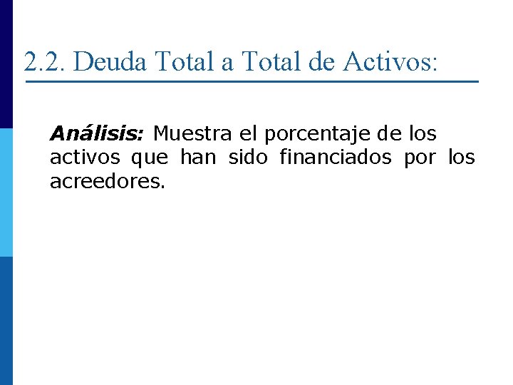 2. 2. Deuda Total de Activos: Análisis: Muestra el porcentaje de los activos que