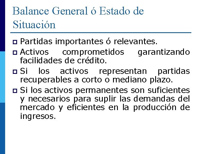 Balance General ó Estado de Situación Partidas importantes ó relevantes. p Activos comprometidos garantizando