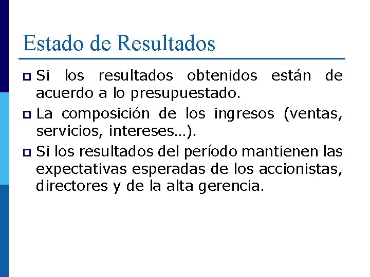 Estado de Resultados Si los resultados obtenidos están de acuerdo a lo presupuestado. p