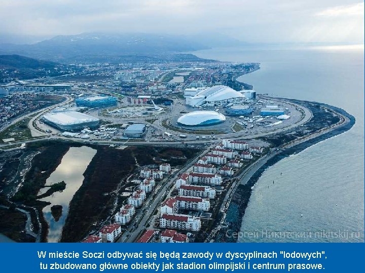 W mieście Soczi odbywać się będą zawody w dyscyplinach "lodowych", tu zbudowano główne obiekty