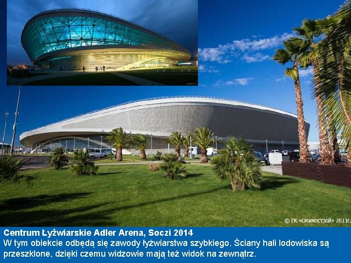 Centrum Łyżwiarskie Adler Arena, Soczi 2014 W tym obiekcie odbędą się zawody łyżwiarstwa szybkiego.