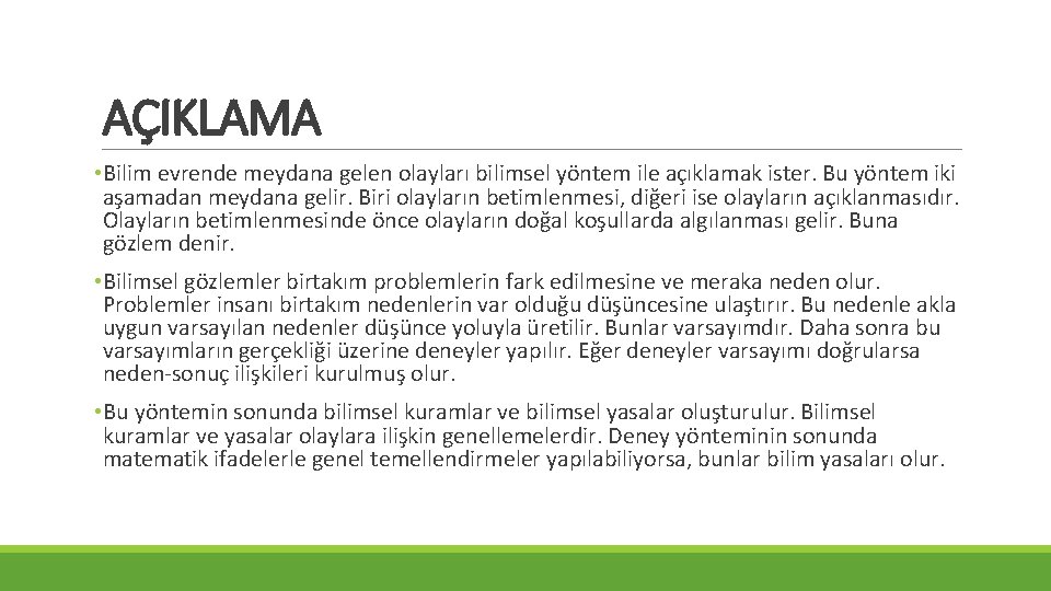 AÇIKLAMA • Bilim evrende meydana gelen olayları bilimsel yöntem ile açıklamak ister. Bu yöntem