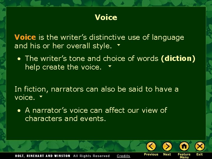 Voice is the writer’s distinctive use of language and his or her overall style.