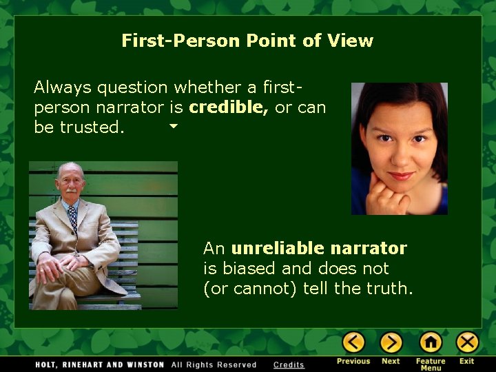 First-Person Point of View Always question whether a firstperson narrator is credible, or can