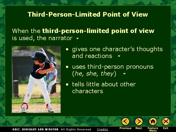 Third-Person-Limited Point of View When the third-person-limited point of view is used, the narrator