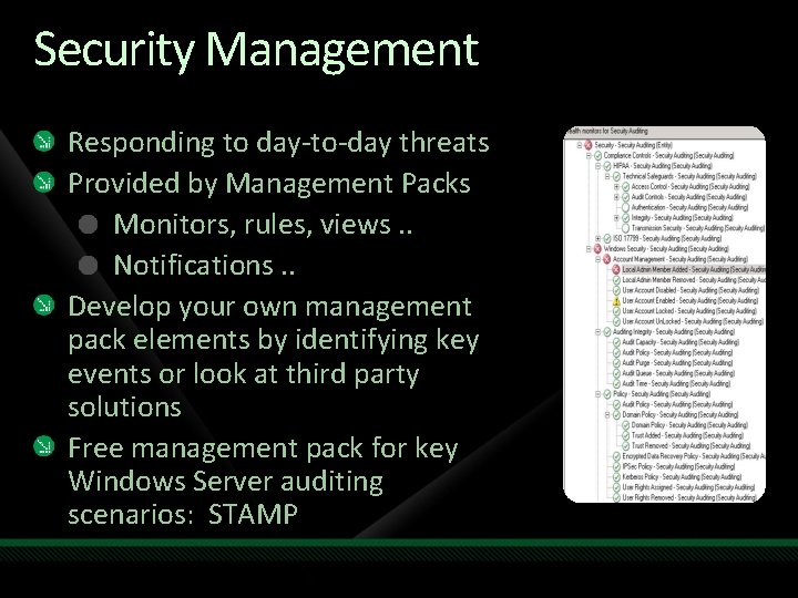 Security Management Responding to day-to-day threats Provided by Management Packs Monitors, rules, views. .