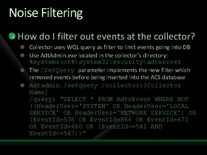 Noise Filtering How do I filter out events at the collector? Collector uses WQL