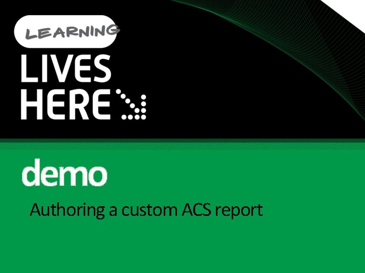 demo Authoring a custom ACS report 