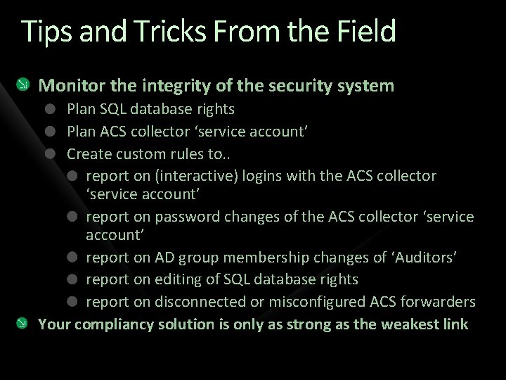 Tips and Tricks From the Field Monitor the integrity of the security system Plan