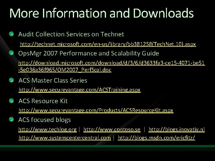 More Information and Downloads Audit Collection Services on Technet http: //technet. microsoft. com/en-us/library/bb 381258(Tech.