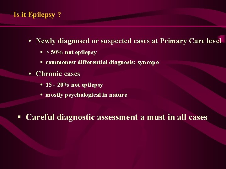 Is it Epilepsy ? • Newly diagnosed or suspected cases at Primary Care level