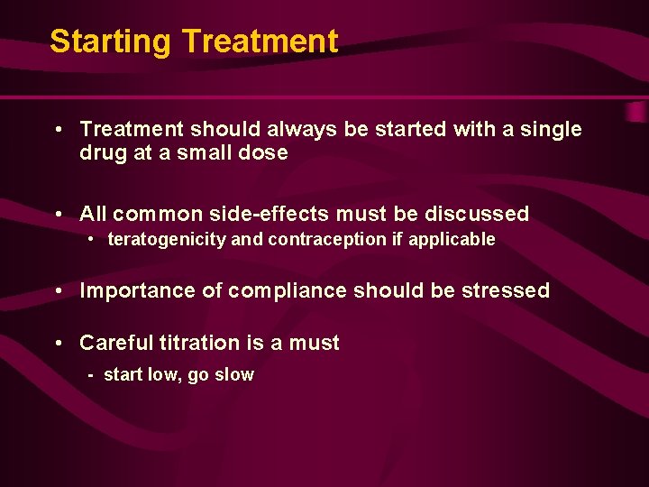 Starting Treatment • Treatment should always be started with a single drug at a