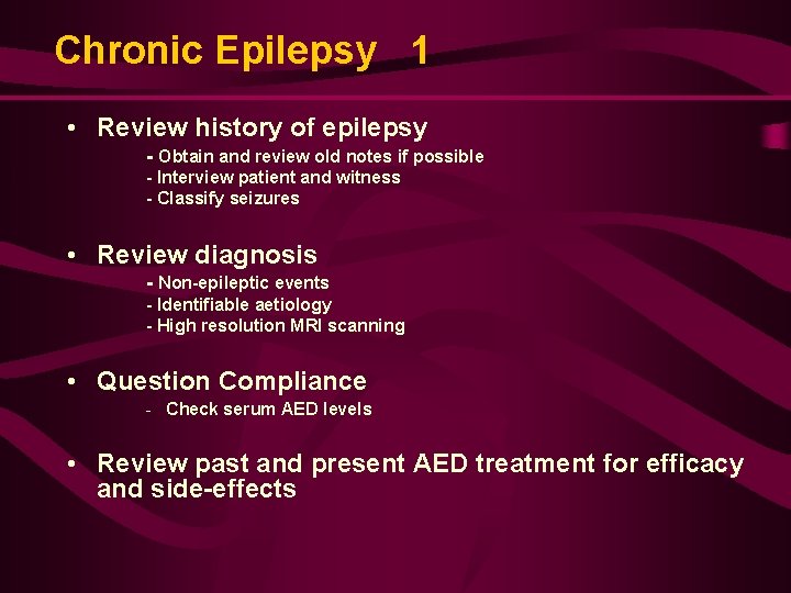 Chronic Epilepsy 1 • Review history of epilepsy - Obtain and review old notes