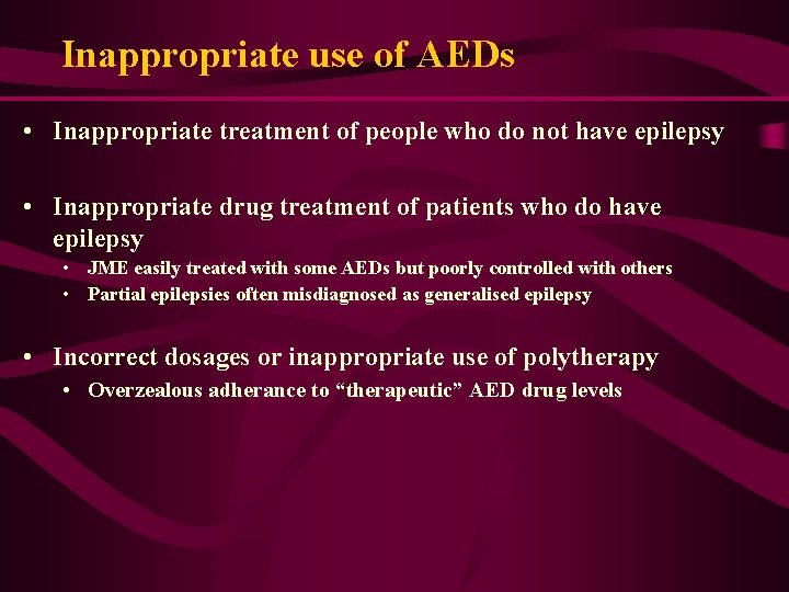 Inappropriate use of AEDs • Inappropriate treatment of people who do not have epilepsy