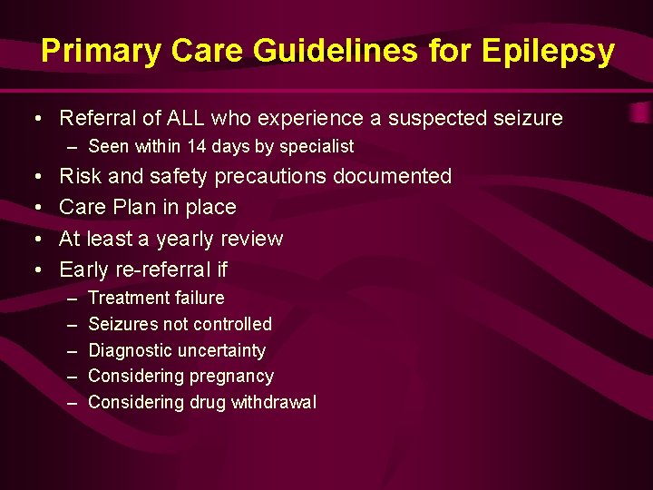 Primary Care Guidelines for Epilepsy • Referral of ALL who experience a suspected seizure