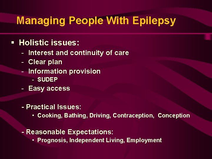 Managing People With Epilepsy § Holistic issues: - Interest and continuity of care -