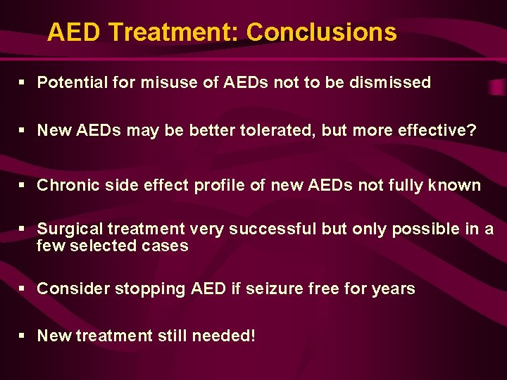 AED Treatment: Conclusions § Potential for misuse of AEDs not to be dismissed §