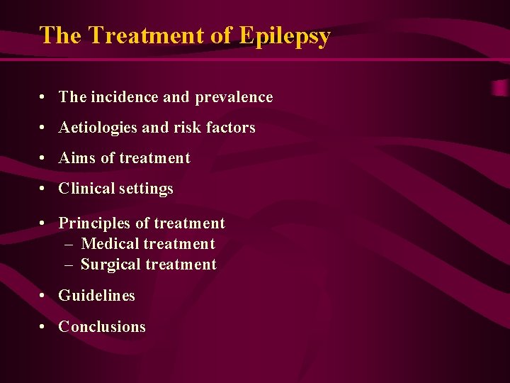 The Treatment of Epilepsy • The incidence and prevalence • Aetiologies and risk factors