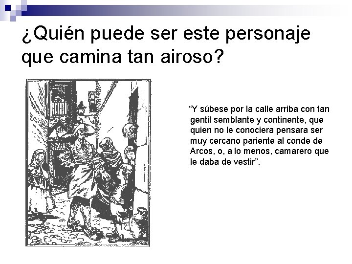 ¿Quién puede ser este personaje que camina tan airoso? “Y súbese por la calle