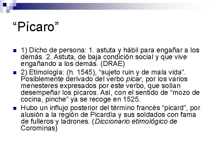 “Pícaro” n n n 1) Dicho de persona: 1. astuta y hábil para engañar