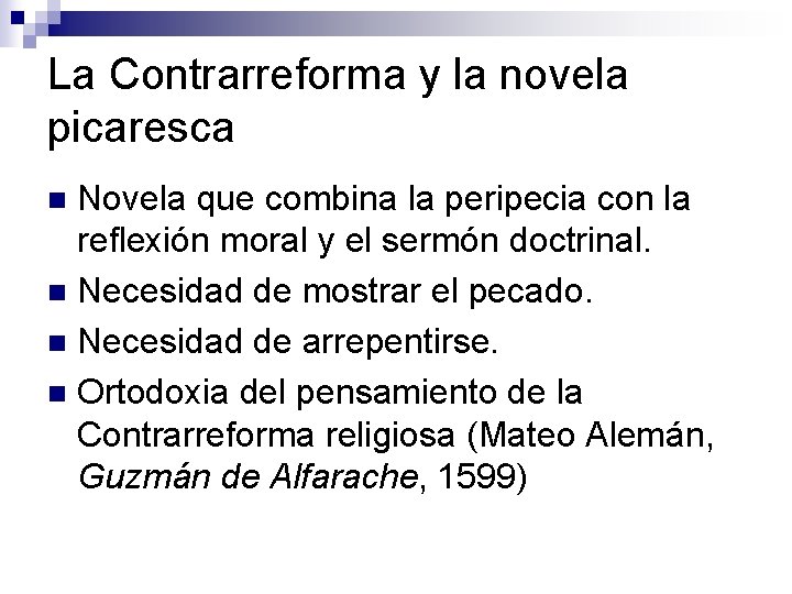 La Contrarreforma y la novela picaresca Novela que combina la peripecia con la reflexión