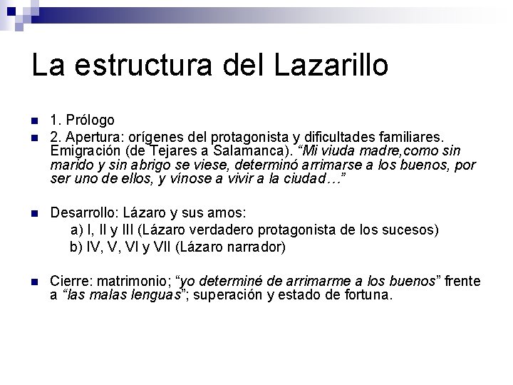 La estructura del Lazarillo n n 1. Prólogo 2. Apertura: orígenes del protagonista y