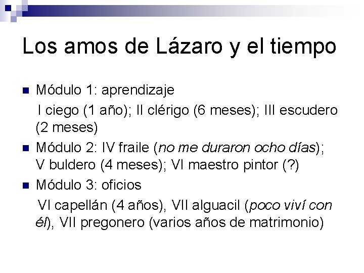 Los amos de Lázaro y el tiempo Módulo 1: aprendizaje I ciego (1 año);