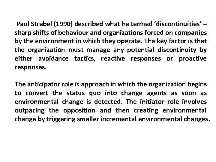 Paul Strebel (1990) described what he termed ‘discontinuities’ – sharp shifts of behaviour and