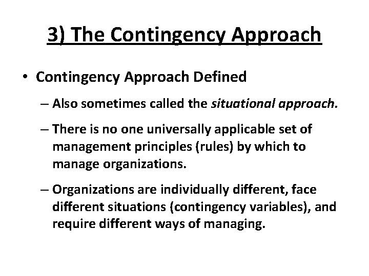 3) The Contingency Approach • Contingency Approach Defined – Also sometimes called the situational
