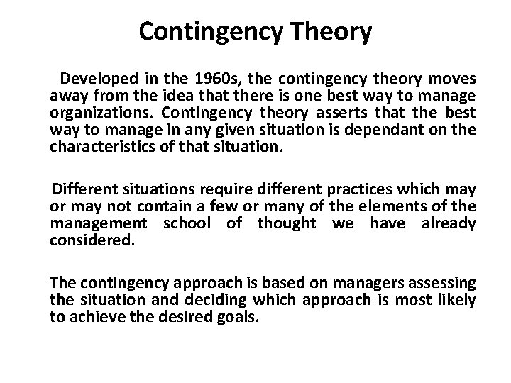 Contingency Theory Developed in the 1960 s, the contingency theory moves away from the