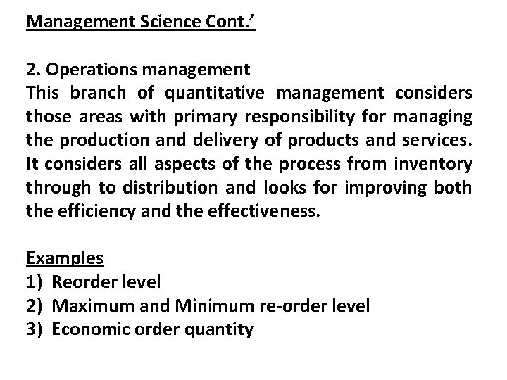 Management Science Cont. ’ 2. Operations management This branch of quantitative management considers those