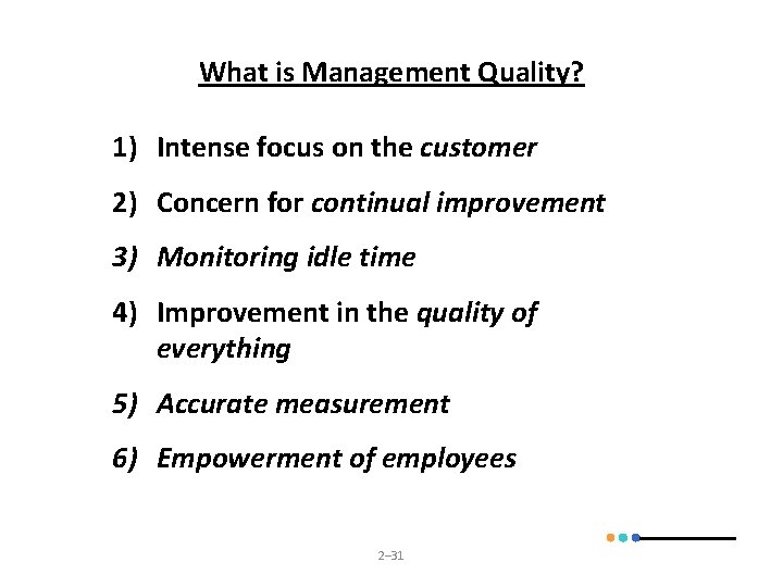 What is Management Quality? 1) Intense focus on the customer 2) Concern for continual