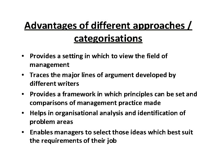 Advantages of different approaches / categorisations • Provides a setting in which to view