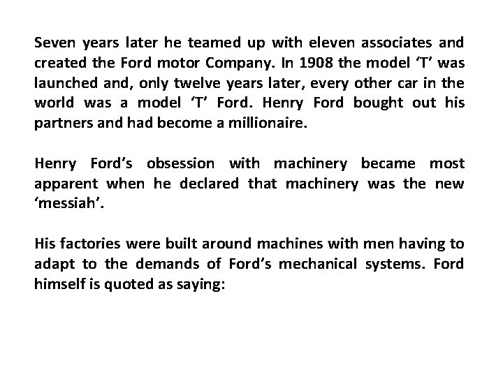 Seven years later he teamed up with eleven associates and created the Ford motor