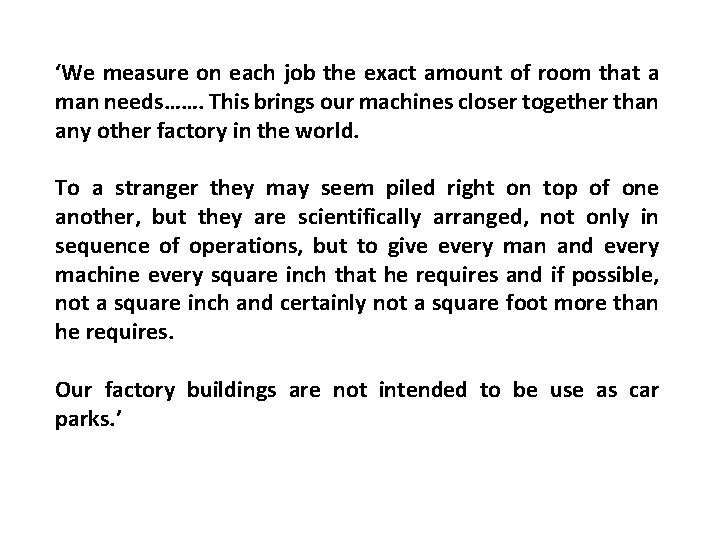 ‘We measure on each job the exact amount of room that a man needs…….