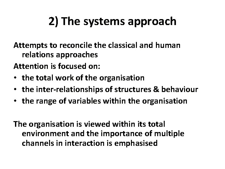 2) The systems approach Attempts to reconcile the classical and human relations approaches Attention