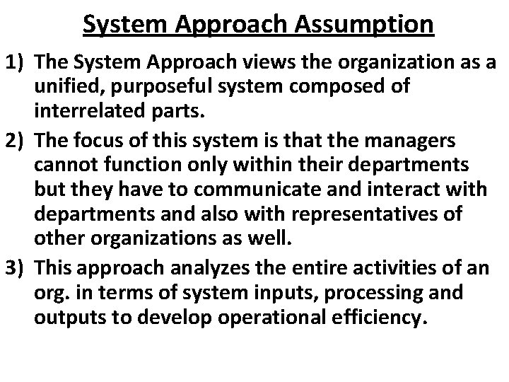 System Approach Assumption 1) The System Approach views the organization as a unified, purposeful
