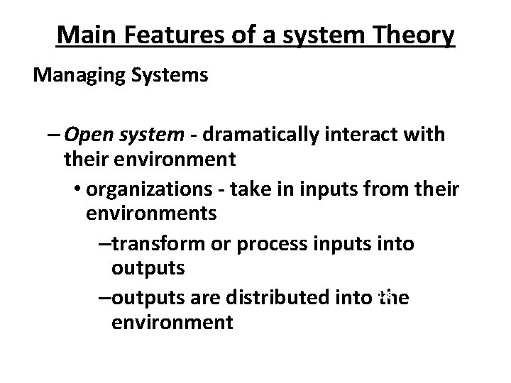 Main Features of a system Theory Managing Systems – Open system - dramatically interact