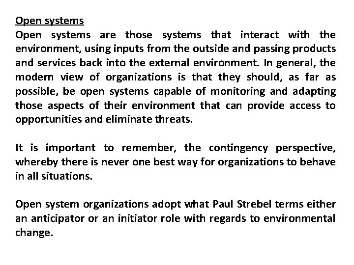 Open systems are those systems that interact with the environment, using inputs from the