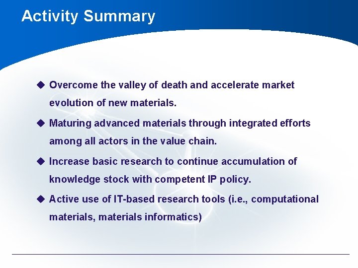 Activity Summary u Overcome the valley of death and accelerate market evolution of new Activity Summary u Overcome the valley of death and accelerate market evolution of new
