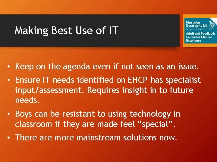 Making Best Use of IT • Keep on the agenda even if not seen
