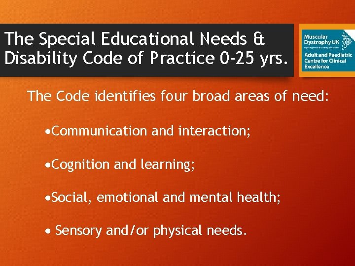 The Special Educational Needs & Disability Code of Practice 0 -25 yrs. The Code