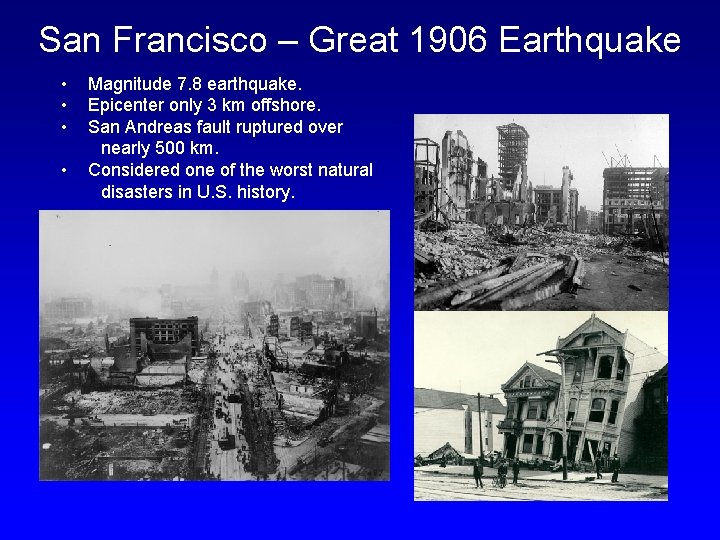 San Francisco – Great 1906 Earthquake • • Magnitude 7. 8 earthquake. Epicenter only