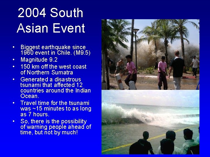 2004 South Asian Event • Biggest earthquake since 1960 event in Chile. (M 9.