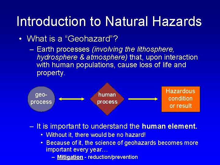 Introduction to Natural Hazards • What is a “Geohazard”? – Earth processes (involving the