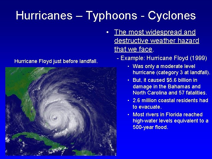 Hurricanes – Typhoons - Cyclones • The most widespread and destructive weather hazard that