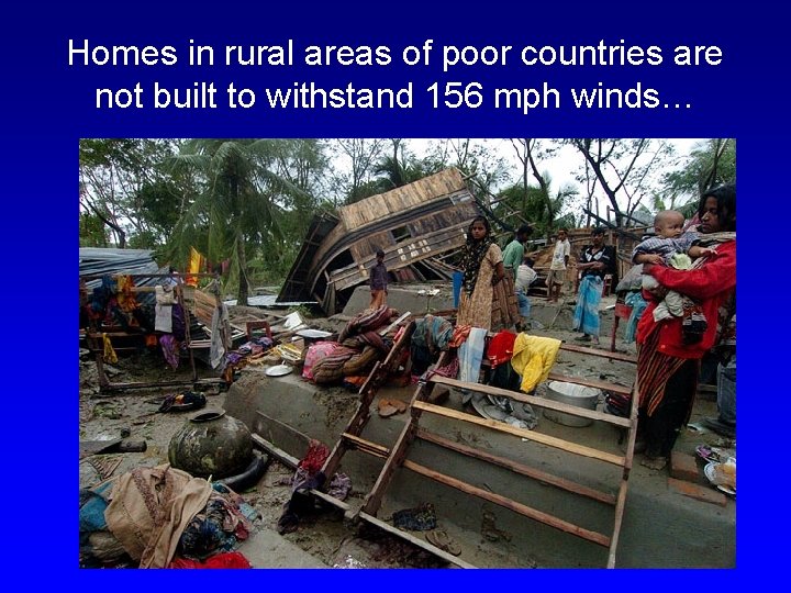 Homes in rural areas of poor countries are not built to withstand 156 mph