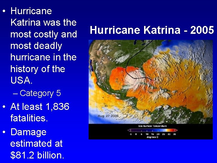  • Hurricane Katrina was the most costly and most deadly hurricane in the