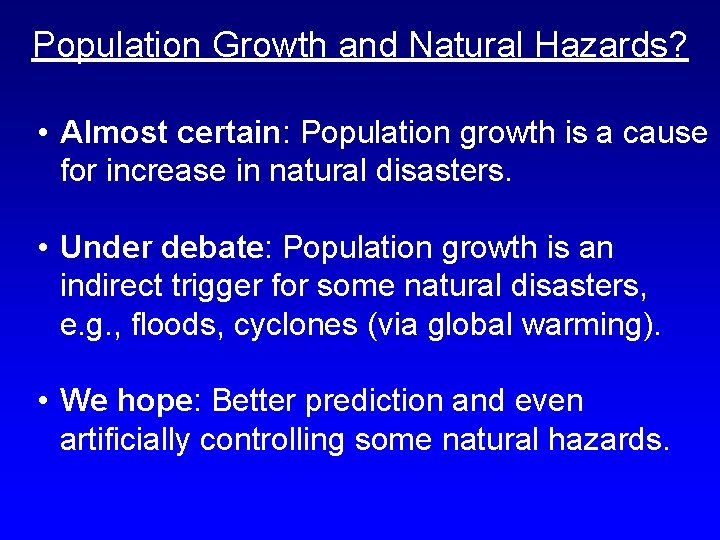 Population Growth and Natural Hazards? • Almost certain: Population growth is a cause for